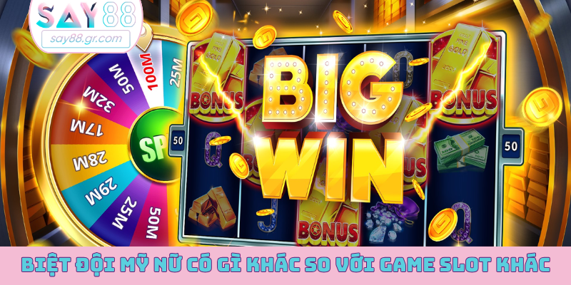 Biệt Đội Mỹ Nữ có gì khác so với game slot khác?