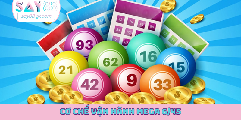 Cơ chế vận hành Mega 6/45