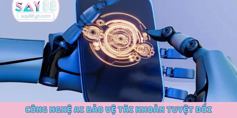 Công nghệ AI bảo vệ tài khoản tuyệt đối