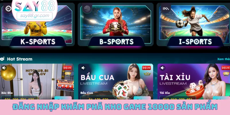 Đăng nhập khám phá kho game 10000 sản phẩm