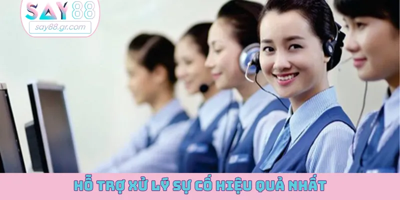 Hỗ trợ xử lý sự cố hiệu quả nhất