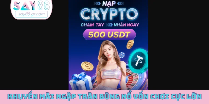 Khuyến mãi ngập tràn bùng nổ vốn chơi cực lớn