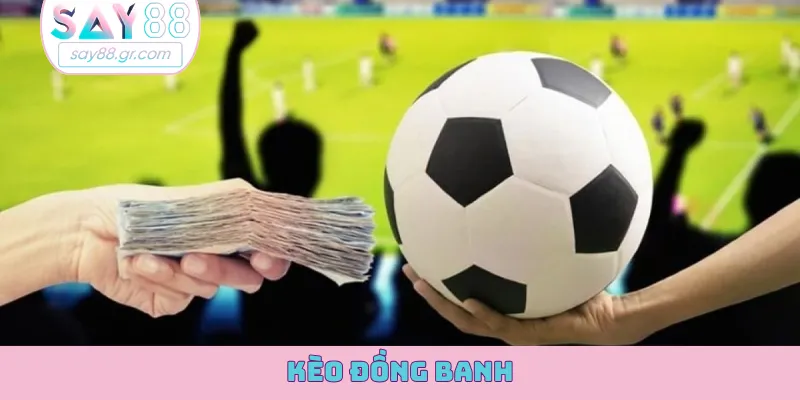 kèo đồng banh