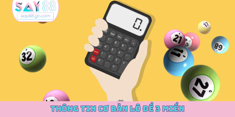 Thông tin cơ bản lô đề 3 miền