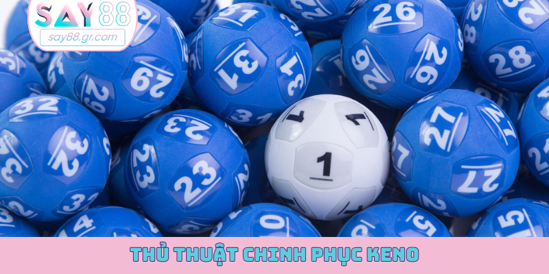 Thủ thuật chinh phục Keno