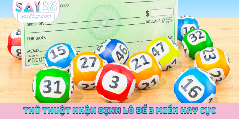 Thủ thuật nhận định lô đề 3 miền hay cực