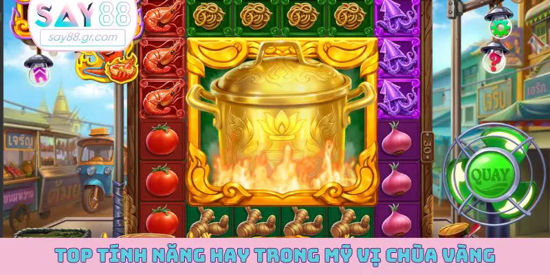 Top tính năng hay trong Mỹ Vị Chùa Vàng