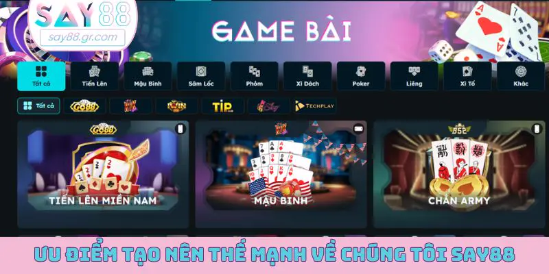 Ưu điểm tạo nên thế mạnh về chúng tôi SAY88